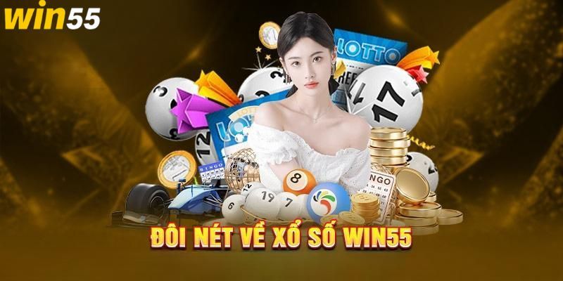 Khái quát sơ lược về chuyên mục xổ số WIN55