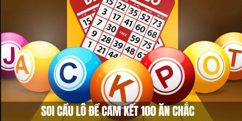 Soi cầu lô đề cam kết 100 ăn chắc - review bí kíp từ 55win