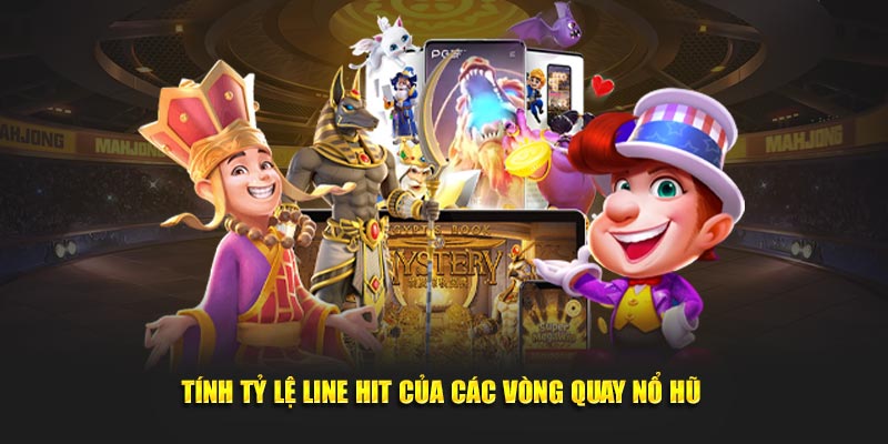 Tính tỷ lệ line hit của các vòng quay nổ hũ
